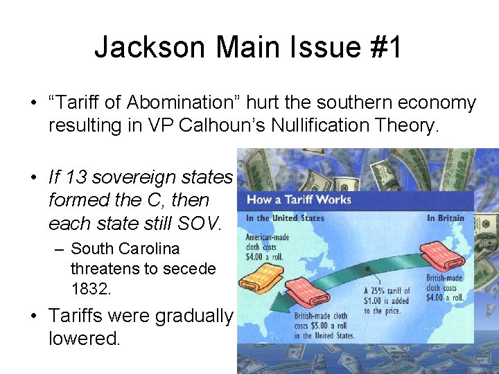 Jackson Main Issue #1 • “Tariff of Abomination” hurt the southern economy resulting in
