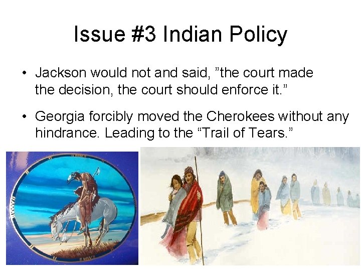 Issue #3 Indian Policy • Jackson would not and said, ”the court made the