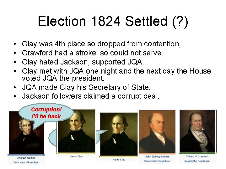 Election 1824 Settled (? ) • • Clay was 4 th place so dropped