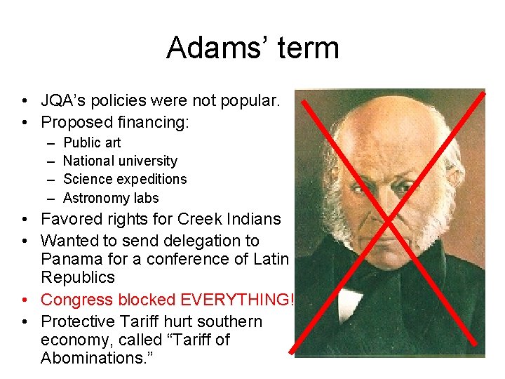 Adams’ term • JQA’s policies were not popular. • Proposed financing: – – Public