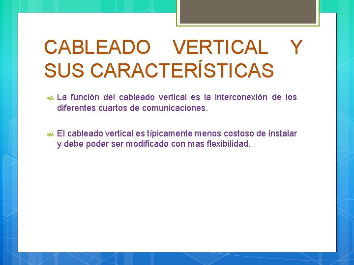 CABLEADO VERTICAL Y SUS CARACTERÍSTICAS La función del cableado vertical es la interconexión de