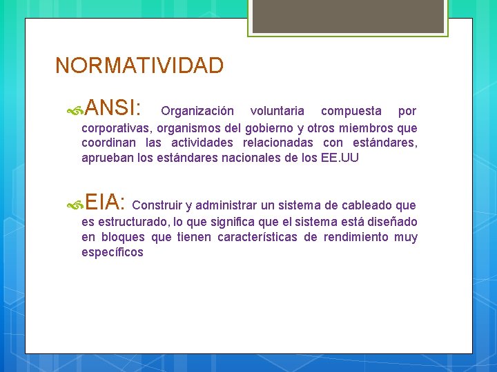 NORMATIVIDAD ANSI: Organización voluntaria compuesta por corporativas, organismos del gobierno y otros miembros que