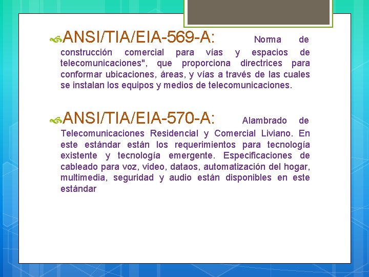  ANSI/TIA/EIA-569 -A: Norma de construcción comercial para vías y espacios de telecomunicaciones", que