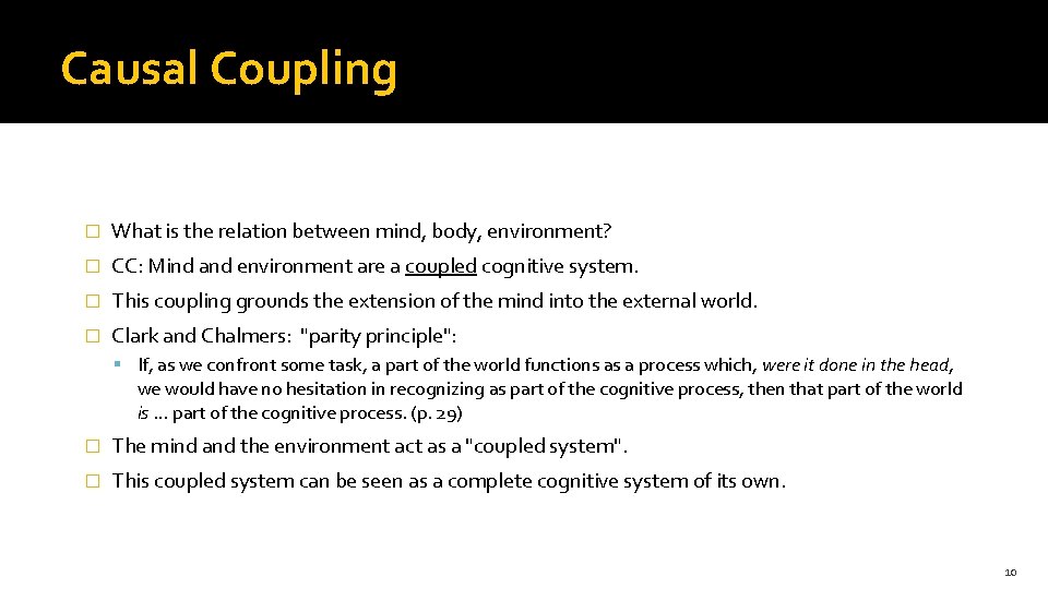 Causal Coupling � What is the relation between mind, body, environment? � CC: Mind