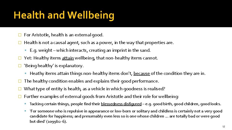 Health and Wellbeing � For Aristotle, health is an external good. � Health is