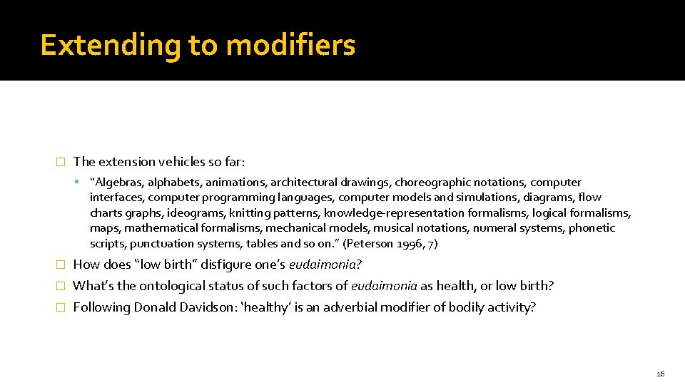 Extending to modifiers � The extension vehicles so far: “Algebras, alphabets, animations, architectural drawings,