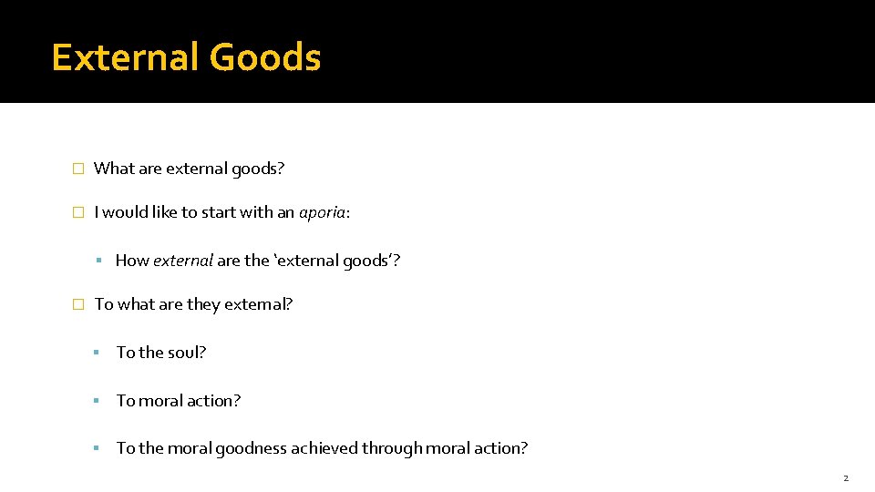 External Goods � What are external goods? � I would like to start with