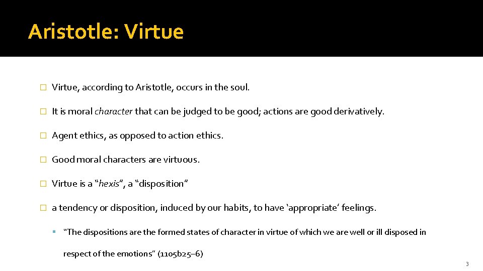 Aristotle: Virtue � Virtue, according to Aristotle, occurs in the soul. � It is