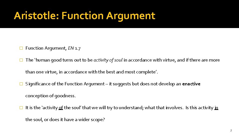 Aristotle: Function Argument � Function Argument, EN 1. 7 � The ‘human good turns