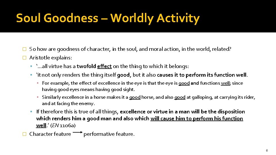 Soul Goodness – Worldly Activity � So how are goodness of character, in the