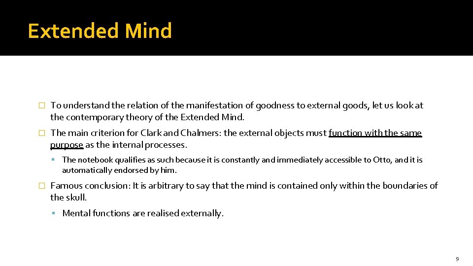 Extended Mind � To understand the relation of the manifestation of goodness to external