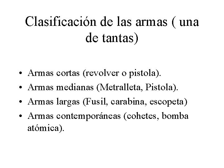 Clasificación de las armas ( una de tantas) • • Armas cortas (revolver o