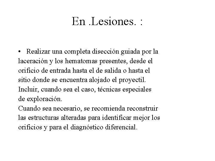 En. Lesiones. : • Realizar una completa disección guiada por la laceración y los