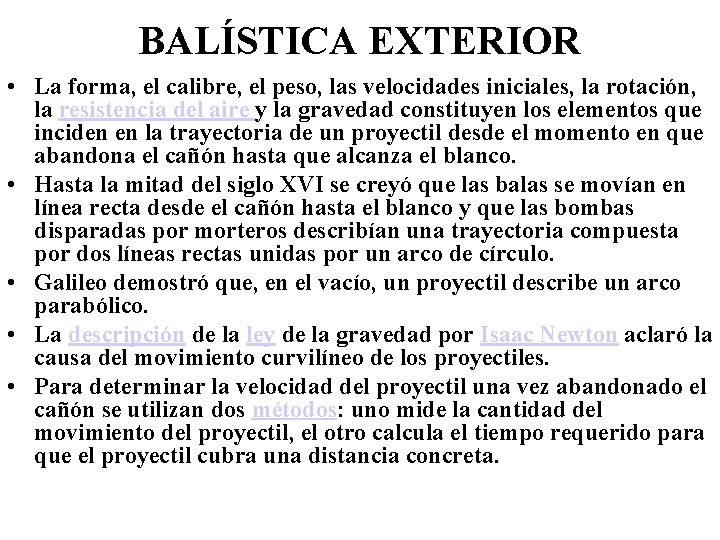 BALÍSTICA EXTERIOR • La forma, el calibre, el peso, las velocidades iniciales, la rotación,