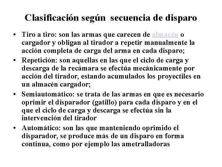Clasificación según secuencia de disparo • Tiro a tiro: son las armas que carecen