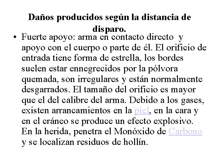 Daños producidos según la distancia de disparo. • Fuerte apoyo: arma en contacto directo