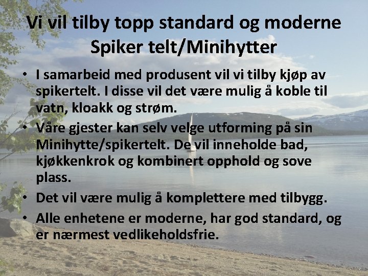 Vi vil tilby topp standard og moderne Spiker telt/Minihytter • I samarbeid med produsent