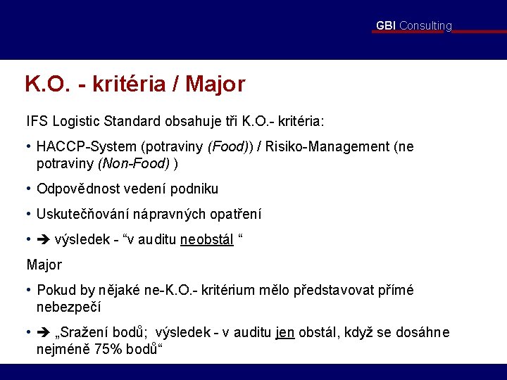 GBI Consulting K. O. - kritéria / Major IFS Logistic Standard obsahuje tři K.