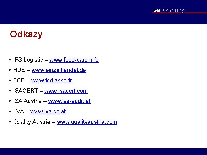 GBI Consulting Odkazy • IFS Logistic – www. food-care. info • HDE – www.