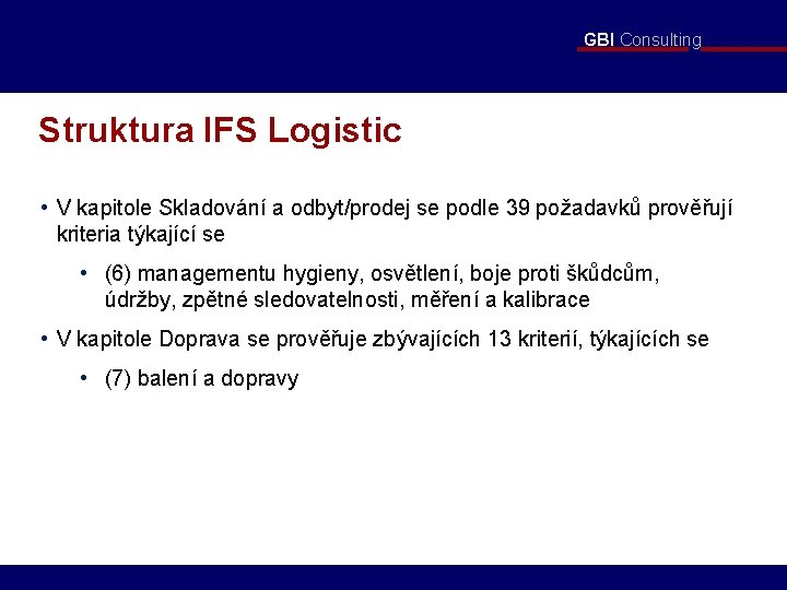 GBI Consulting Struktura IFS Logistic • V kapitole Skladování a odbyt/prodej se podle 39