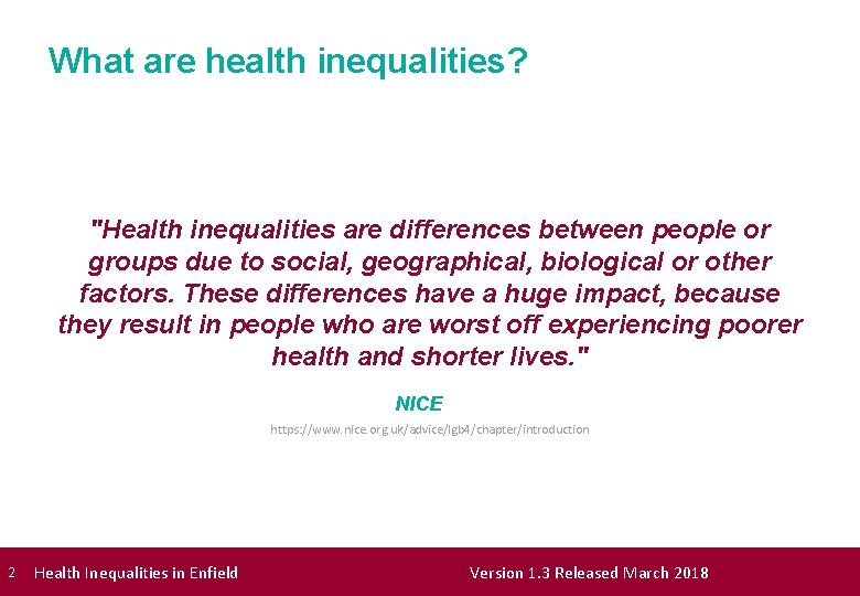 What are health inequalities? "Health inequalities are differences between people or groups due to