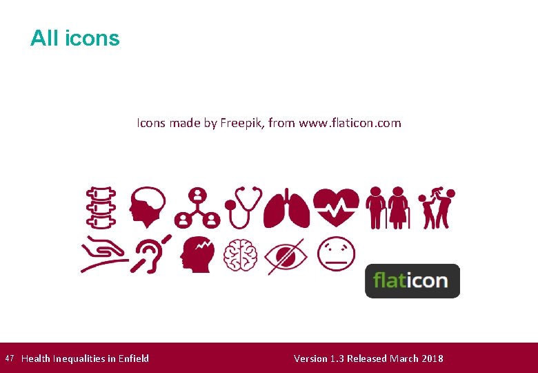 All icons Icons made by Freepik, from www. flaticon. com 47 Health Inequalities in
