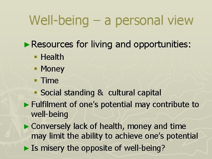 Well-being – a personal view ► Resources for living and opportunities: § Health §