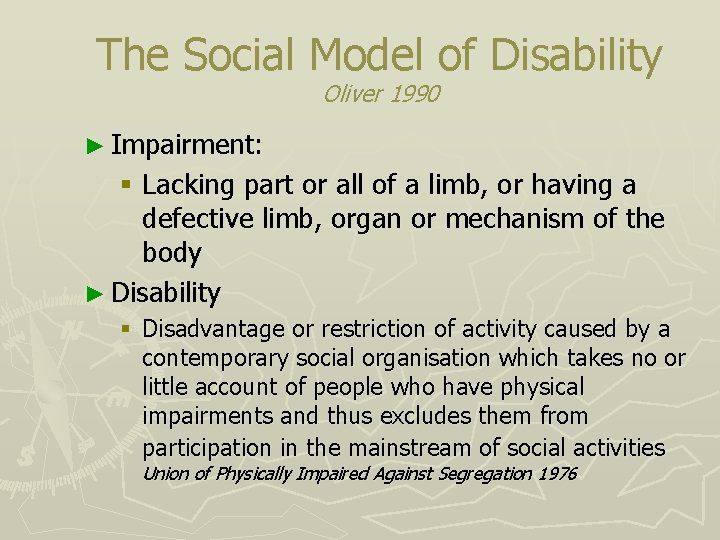 The Social Model of Disability Oliver 1990 ► Impairment: § Lacking part or all