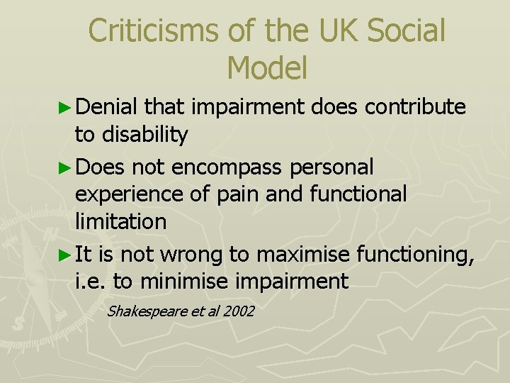 Criticisms of the UK Social Model ► Denial that impairment does contribute to disability