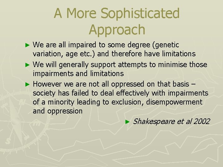 A More Sophisticated Approach We are all impaired to some degree (genetic variation, age