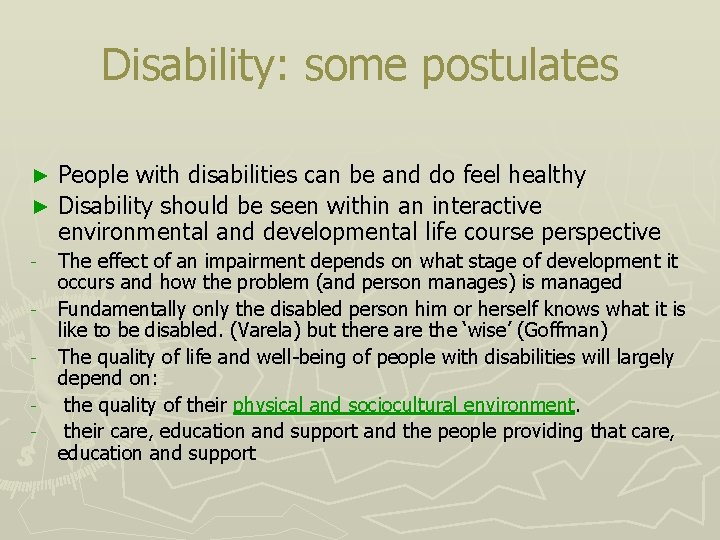 Disability: some postulates People with disabilities can be and do feel healthy ► Disability