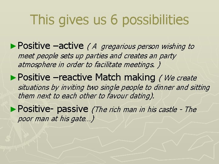 This gives us 6 possibilities ► Positive –active ( A gregarious person wishing to