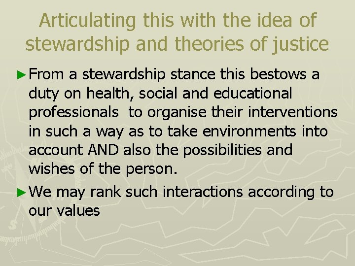 Articulating this with the idea of stewardship and theories of justice ► From a