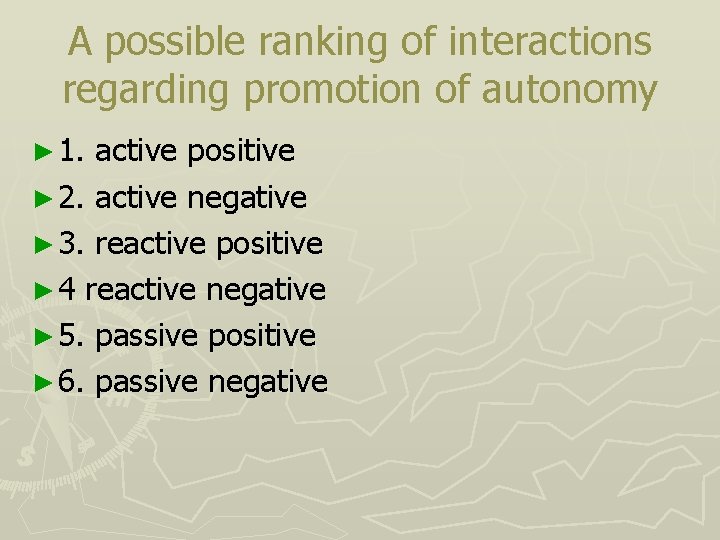 A possible ranking of interactions regarding promotion of autonomy ► 1. active positive ►