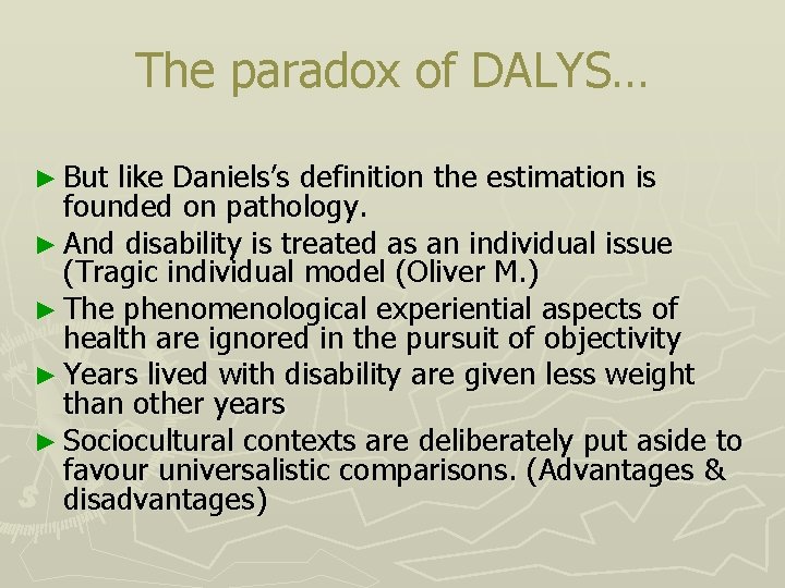 The paradox of DALYS… ► But like Daniels’s definition the estimation is founded on