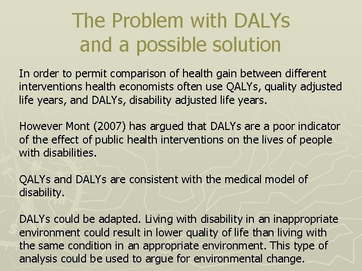 The Problem with DALYs and a possible solution In order to permit comparison of