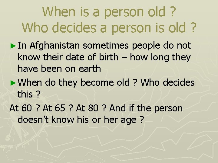 When is a person old ? Who decides a person is old ? ►