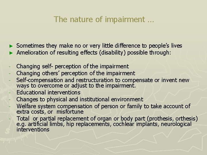 The nature of impairment … ► ► Sometimes they make no or very little