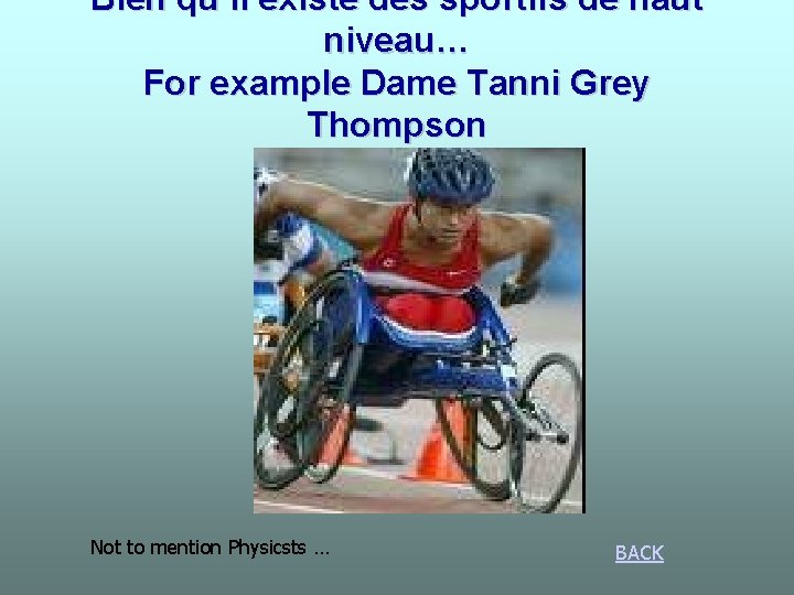 Bien qu’il existe des sportifs de haut niveau… For example Dame Tanni Grey Thompson