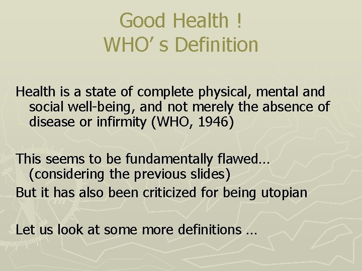 Good Health ! WHO’ s Definition Health is a state of complete physical, mental