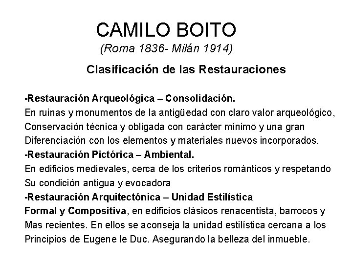 CAMILO BOITO (Roma 1836 - Milán 1914) Clasificación de las Restauraciones -Restauración Arqueológica –