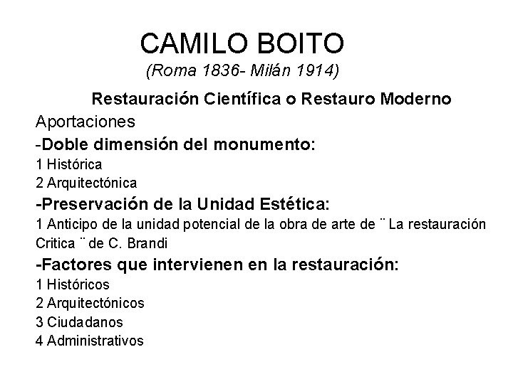 CAMILO BOITO (Roma 1836 - Milán 1914) Restauración Científica o Restauro Moderno Aportaciones -Doble