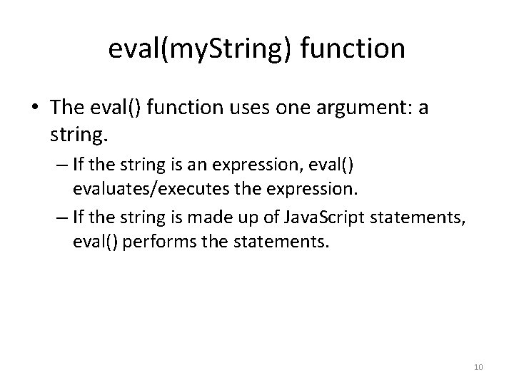 eval(my. String) function • The eval() function uses one argument: a string. – If eval(my. String) function • The eval() function uses one argument: a string. – If