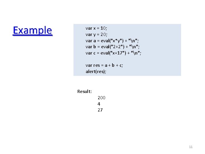 Example var x = 10; var y = 20; var a = eval("x*y") + Example var x = 10; var y = 20; var a = eval("x*y") +