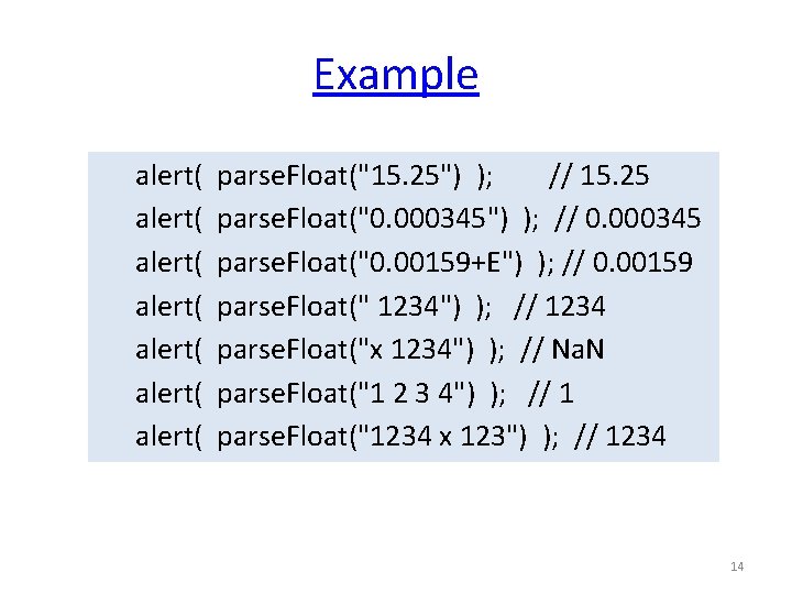Example alert( parse. Float("15. 25") ); // 15. 25 alert( parse. Float("0. 000345") ); Example alert( parse. Float("15. 25") ); // 15. 25 alert( parse. Float("0. 000345") );