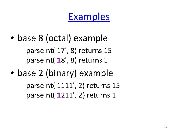 Examples • base 8 (octal) example parse. Int('17', 8) returns 15 parse. Int('18', 8) Examples • base 8 (octal) example parse. Int('17', 8) returns 15 parse. Int('18', 8)