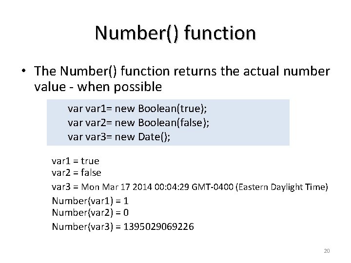 Number() function • The Number() function returns the actual number value - when possible Number() function • The Number() function returns the actual number value - when possible