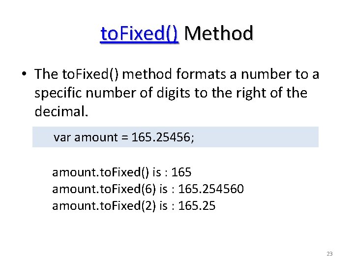 to. Fixed() Method • The to. Fixed() method formats a number to a specific to. Fixed() Method • The to. Fixed() method formats a number to a specific