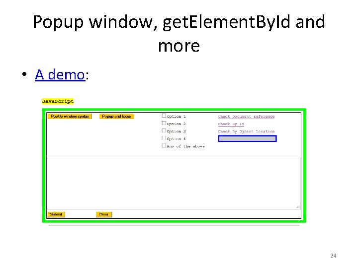 Popup window, get. Element. By. Id and more • A demo: 24 Popup window, get. Element. By. Id and more • A demo: 24