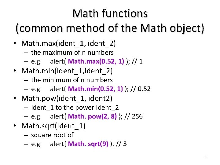 Math functions (common method of the Math object) • Math. max(ident_1, ident_2) – the Math functions (common method of the Math object) • Math. max(ident_1, ident_2) – the